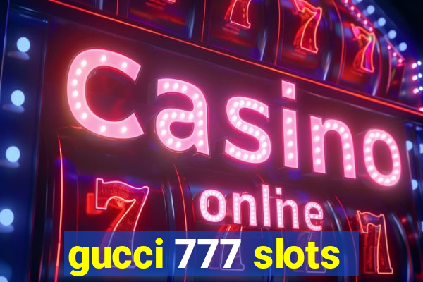 gucci 777 slots